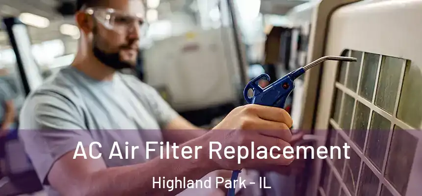 AC Air Filter Replacement Highland Park - IL