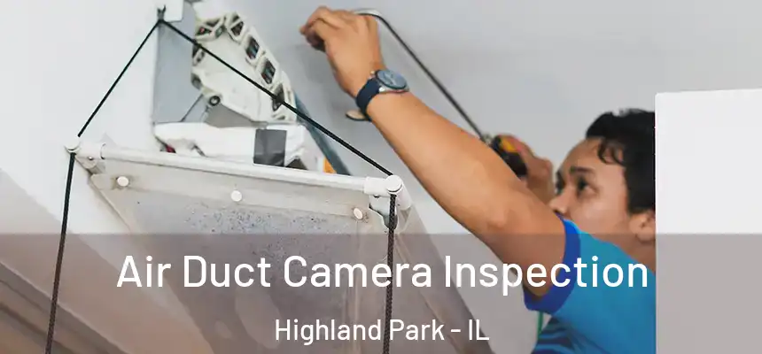 Air Duct Camera Inspection Highland Park - IL