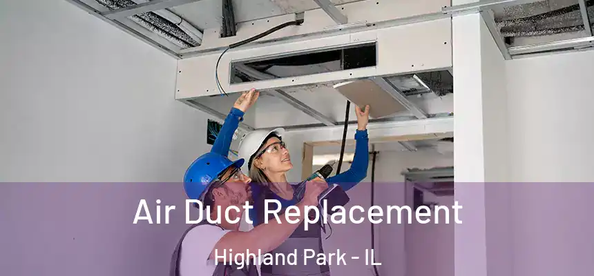 Air Duct Replacement Highland Park - IL