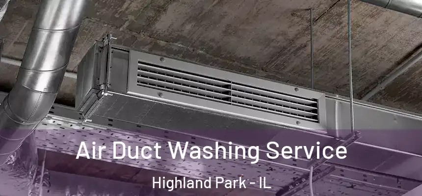  Air Duct Washing Service Highland Park - IL