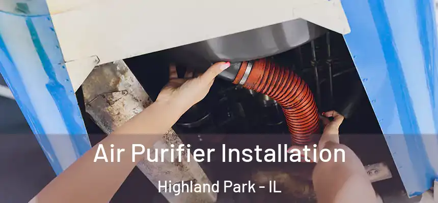  Air Purifier Installation Highland Park - IL