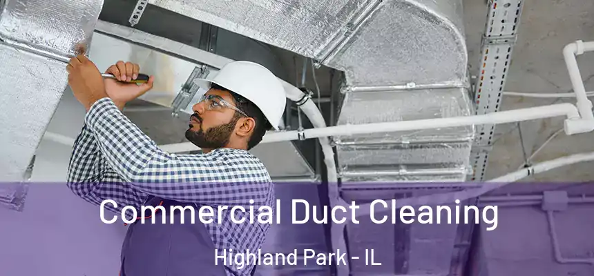  Commercial Duct Cleaning Highland Park - IL