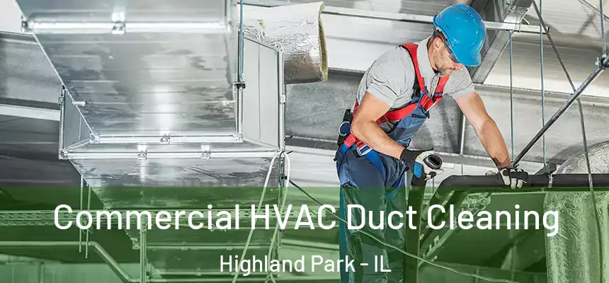  Commercial HVAC Duct Cleaning Highland Park - IL