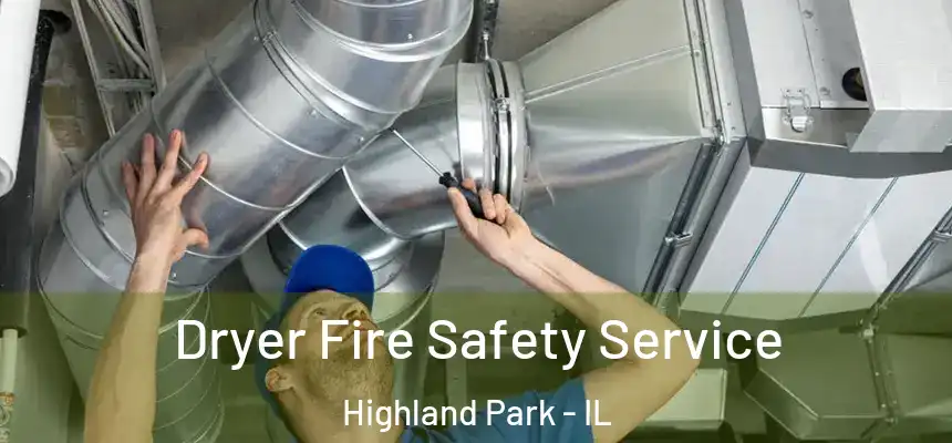  Dryer Fire Safety Service Highland Park - IL