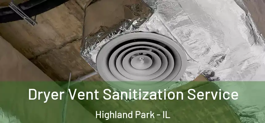  Dryer Vent Sanitization Service Highland Park - IL