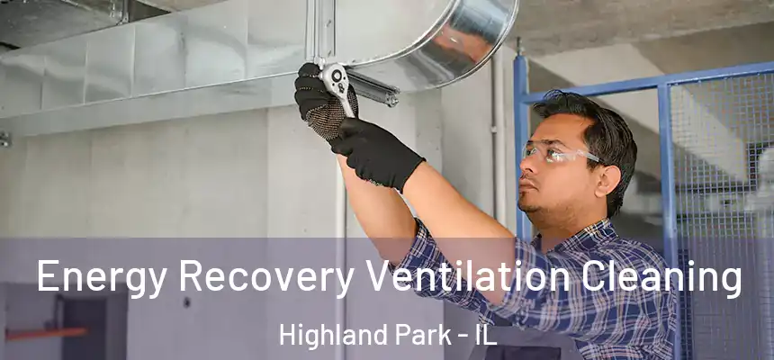 Energy Recovery Ventilation Cleaning Highland Park - IL