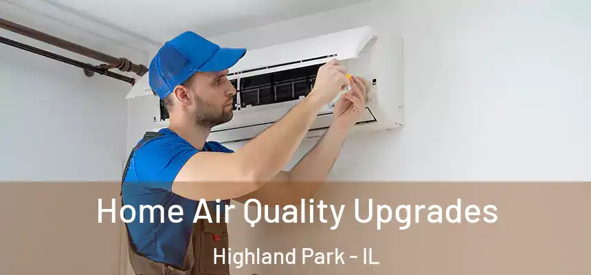  Home Air Quality Upgrades Highland Park - IL