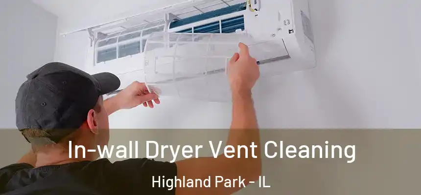  In-wall Dryer Vent Cleaning Highland Park - IL