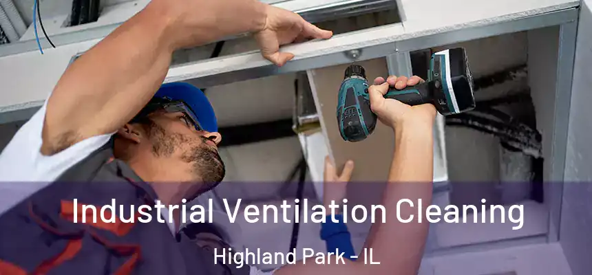  Industrial Ventilation Cleaning Highland Park - IL