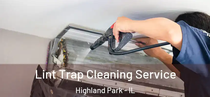Lint Trap Cleaning Service Highland Park - IL