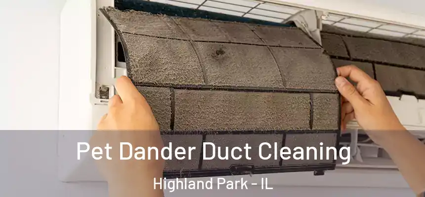  Pet Dander Duct Cleaning Highland Park - IL