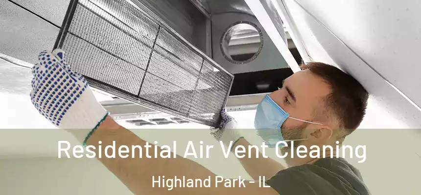  Residential Air Vent Cleaning Highland Park - IL